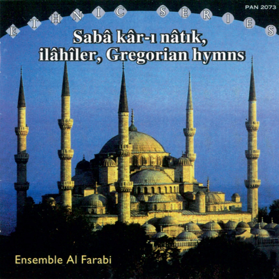 Al Farabi - Sabâ Kâr-ı Nâtık, İlâhîler, Gregorian Hymns (PAN 2073, 2001) 